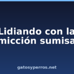 Lidiando con la micción sumisa