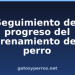 Seguimiento del progreso del entrenamiento de su perro Seguimiento del progreso del entrenamiento de su perro