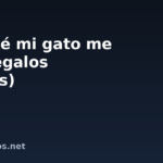 Por qué mi gato me trae regalos (presas)